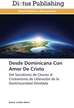 portada Desde Dominicana Con Amor De Cristo: Del Socialismo de Chavez al Cristianismo de Liberación de la Dominicanidad Develada