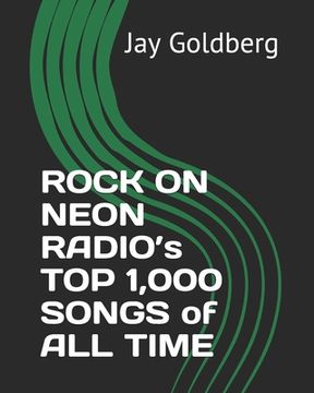 portada ROCK ON NEON RADIO's TOP 1,000 SONGS of ALL TIME (en Inglés)