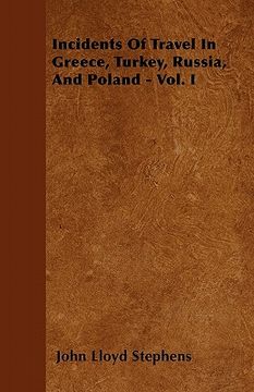 portada incidents of travel in greece, turkey, russia, and poland - vol. i
