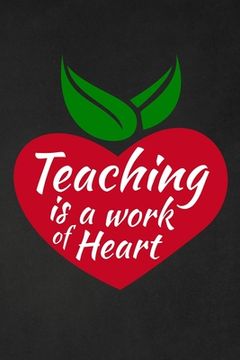 portada Teaching Is A Work Of Heart: Thank you gift for teacher Great for Teacher Appreciation (in English)