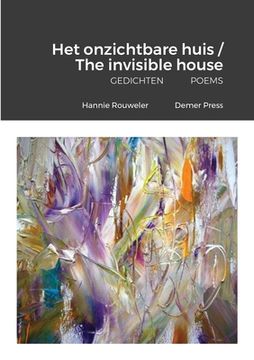 portada Het onzichtbare huis / The invisible house: Gedichten Poems (en Inglés)