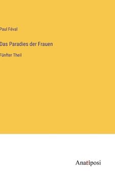 portada Das Paradies der Frauen: Fünfter Theil (en Alemán)