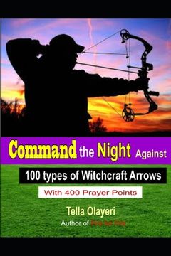 portada Command the Night Against 100 Types of Witchcraft Arrows (en Inglés)