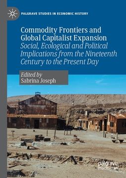 portada Commodity Frontiers and Global Capitalist Expansion: Social, Ecological and Political Implications from the Nineteenth Century to the Present Day (en Inglés)