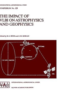 portada the impact of vlbi on astrophysics and geophysics: proceedings of the 129th symposium of the international astronomical union held in cambridge, massa (en Inglés)