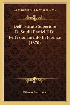 portada Dell' Istituto Superiore Di Studii Pratici E Di Perfezionamento In Firenze (1870) (in Italian)