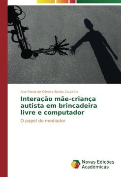 portada Interação mãe-criança autista em brincadeira livre e computador: O papel do mediador (Portuguese Edition)