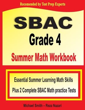 portada SBAC Grade 4 Summer Math Workbook: Essential Summer Learning Math Skills plus Two Complete SBAC Math Practice Tests (en Inglés)