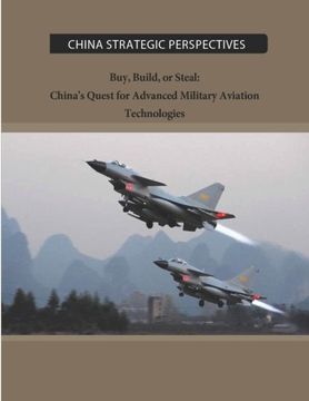 portada Buy, Build, or Steal: China's Quest for Advanced Military Aviation Technologies (China Strategic Perspectives)