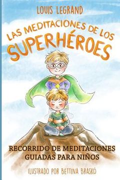 portada Las Meditaciones De Los Superhéroes: Recorrido De Meditaciones Guiadas Para Niños