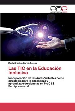 portada Las tic en la Educación Inclusiva: Incorporación de las Aulas Virtuales Como Estrategia Para la Enseñanza Yaprendizaje de Ciencias en Proces Semipresencial