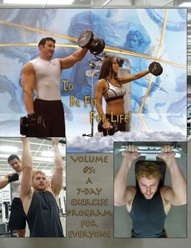 portada How to Become a Greek God; OR, To Be Fit For Life-Part Five: Volume #5: A 7 Day Fitness Program. (in English)