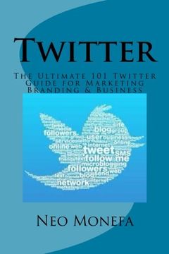 portada Twitter: The Ultimate 101 Twitter Guide for Marketing Branding & Business (Twitter Marketing- Twitter for Beginners- Twitter for Dummies- Twitter Followers- Twitter Bootstrap- Twitter for Business)