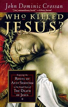 portada Who Killed Jesus? Exposing the Roots of Anti-Semitism in the Gospel Story of the Death of Jesus 