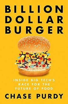 portada Billion Dollar Burger: Inside big Tech'S Race for the Future of Food 