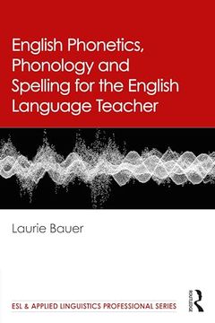 portada English Phonetics, Phonology and Spelling for the English Language Teacher (Esl & Applied Linguistics Professional Series) (en Inglés)