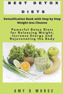 portada Best Detox Diets: Detoxification Book with Step by Step Weight loss Cleanse Powerful Detox Diets for Releasing Weight, Increase Energy a (en Inglés)