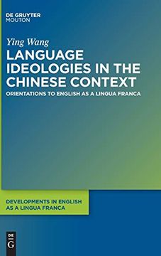 portada Language Ideologies in the Chinese Context: Orientations to English as a Lingua Franca: 12 (Developments in English as a Lingua Franca [Delf], 12) 