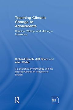portada Teaching Climate Change to Adolescents: Reading, Writing, and Making a Difference (en Inglés)