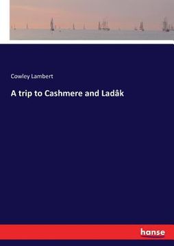portada A trip to Cashmere and Ladâk (en Inglés)