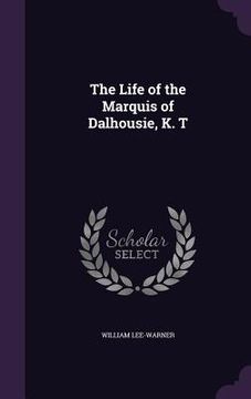 portada The Life of the Marquis of Dalhousie, K. T (in English)