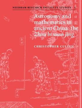 portada Astronomy & Maths in Ancient China: The 'zhou bi Suan Jing' (Needham Research Institute Studies) (en Inglés)