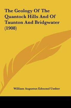 portada the geology of the quantock hills and of taunton and bridgwater (1908) (en Inglés)