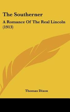 portada the southerner: a romance of the real lincoln (1913) (en Inglés)