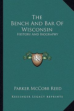 portada the bench and bar of wisconsin: history and biography