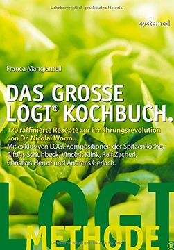 portada Das große LOGI-Kochbuch: 120 raffinierte Rezepte zur Ernährungsrevolution von Dr. Nicolai Worm (en Alemán)