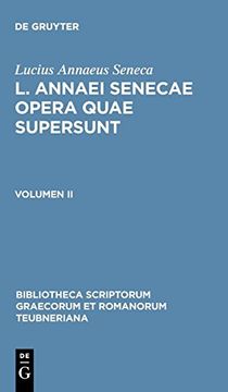 portada Seneca, Lucius Annaeus: L. Annaei Senecae Opera Quae Supersunt. Volumen ii (en Latin)