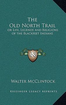 portada the old north trail: or life, legends and religions of the blackfeet indians