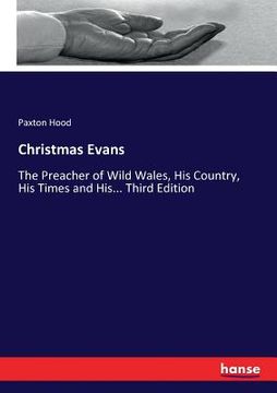 portada Christmas Evans: The Preacher of Wild Wales, His Country, His Times and His... Third Edition (en Inglés)
