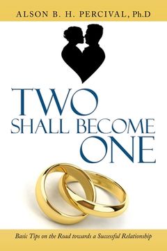 portada Two Shall Become One: Basic Tips on the Road Towards a Successful Relationship (in English)