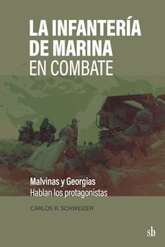 portada Infanteria de Marina en Combate Malvinas y Georgias Hablan los Protagonistas (in Spanish)