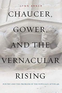 portada Chaucer, Gower, and the Vernacular Rising: Poetry and the Problem of the Populace After 1381 (en Inglés)