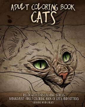 portada Adult Coloring Book Cats: Relax with this Calming, Stress Managment, Adult Coloring Book of Cats and Kittens (en Inglés)