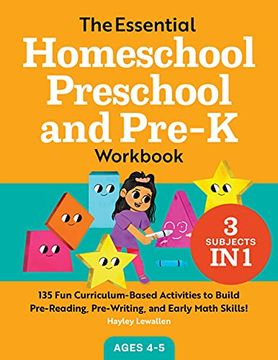 portada The Essential Homeschool Preschool and Pre-K Workbook: 135 fun Curriculum-Based Activities to Build Pre-Reading, Pre-Writing, and Early Math Skills! (Homeschool Workbooks) (en Inglés)