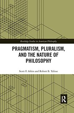 portada Pragmatism, Pluralism, and the Nature of Philosophy (Routledge Studies in American Philosophy) (en Inglés)