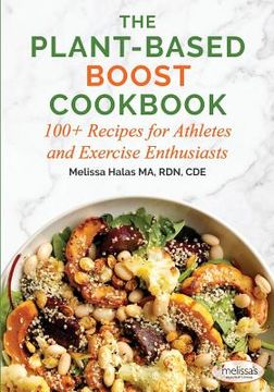 portada The Plant-Based Boost Cookbook: 100+ Recipes for Athletes and Exercise Enthusiasts (en Inglés)