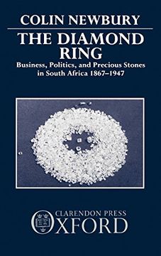 portada The Diamond Ring: Business, Politics, and Precious Stones in South Africa, 1867-1947 (en Inglés)