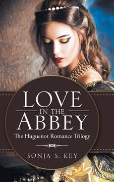 portada Love in the Abbey: The Huguenot Romance Trilogy (in English)