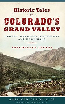 portada Historic Tales of Colorado's Grand Valley: Heroes, Heroines, Hucksters and Hooligans