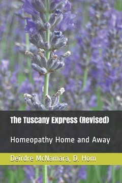 portada The Tuscany Express (Revised): Homeopathy Home and Away (in English)