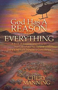 portada God has a Reason for Everything: A Book of Tragedy and Miracles That can Make you Believe There is no Such Thing as a Coincidence (en Inglés)