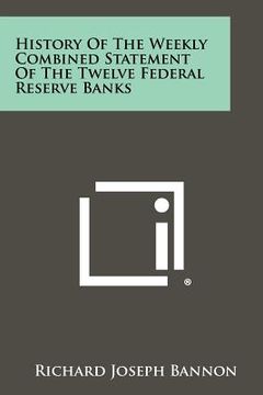 portada history of the weekly combined statement of the twelve federal reserve banks (en Inglés)
