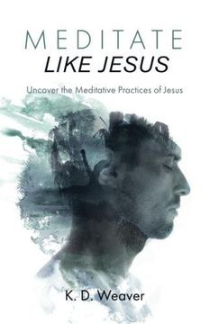portada Meditate Like Jesus: Uncover the Meditative Practices of Jesus