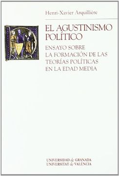 portada El Agustinismo Politico: Ensayo Sobre la Formacion de las Teorias Politicas en la Edad Media