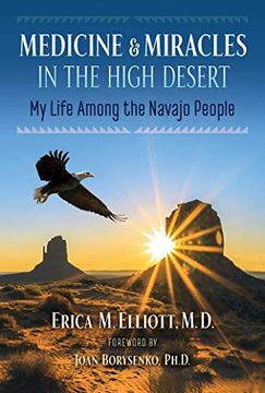 portada Medicine and Miracles in the High Desert: My Life Among the Navajo People (in English)