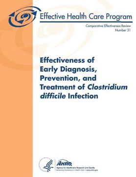 portada Effectiveness of Early Diagnosis, Prevention, and Treatment of Clostridium difficile Infection: Comparative Effectiveness Review Number 31 (en Inglés)